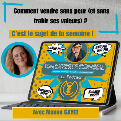 Ton Experte Conseil reçoit Manon GAYET - Comment vendre sans peur (et sans trahir ses valeurs) ? cover