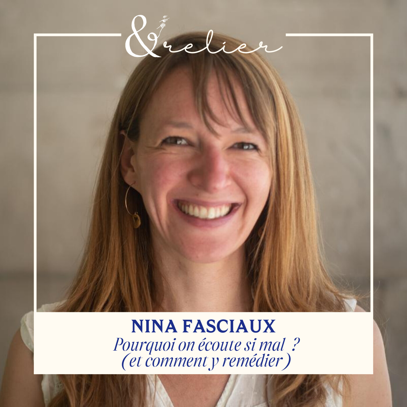 Nina Fasciaux - Pourquoi on écoute si mal (et comment y remédier)