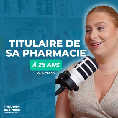 #11 - PharmaBusiness : Acheter sa Pharmacie à 25 ans. Le parcours de Carla Tabbo cover