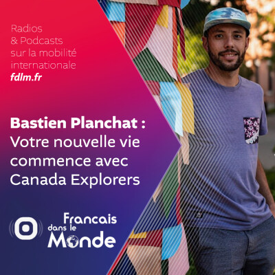 Canada Explorers : préparez vous pour votre nouvelle vie avec Bastien Planchat cover
