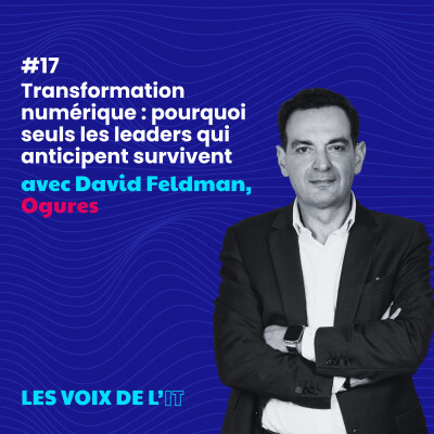 #17 - Transformation numérique : pourquoi seuls les leaders qui anticipent survivent cover
