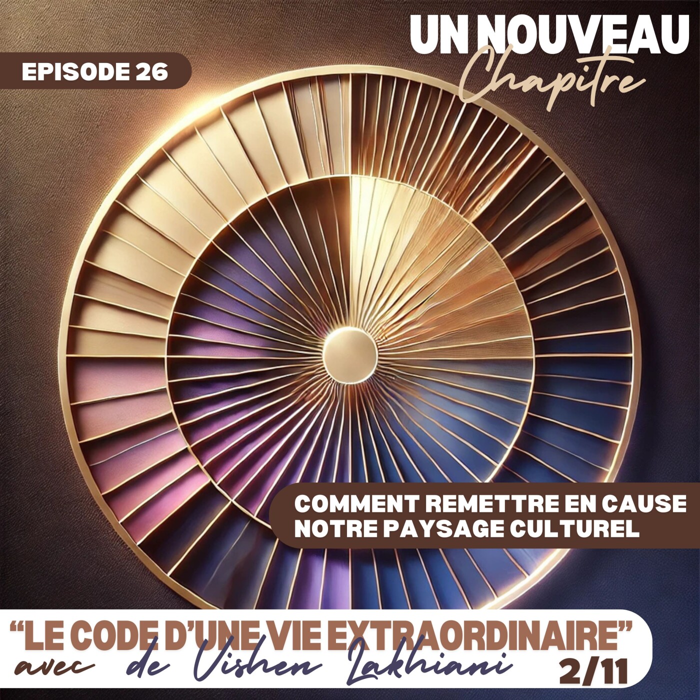 Ep #26 - Comment remettre en cause notre paysage culturel avec  "Le Code d'une Vie Extraordinaire" de Vishen Lakhiani 02 episode artwork