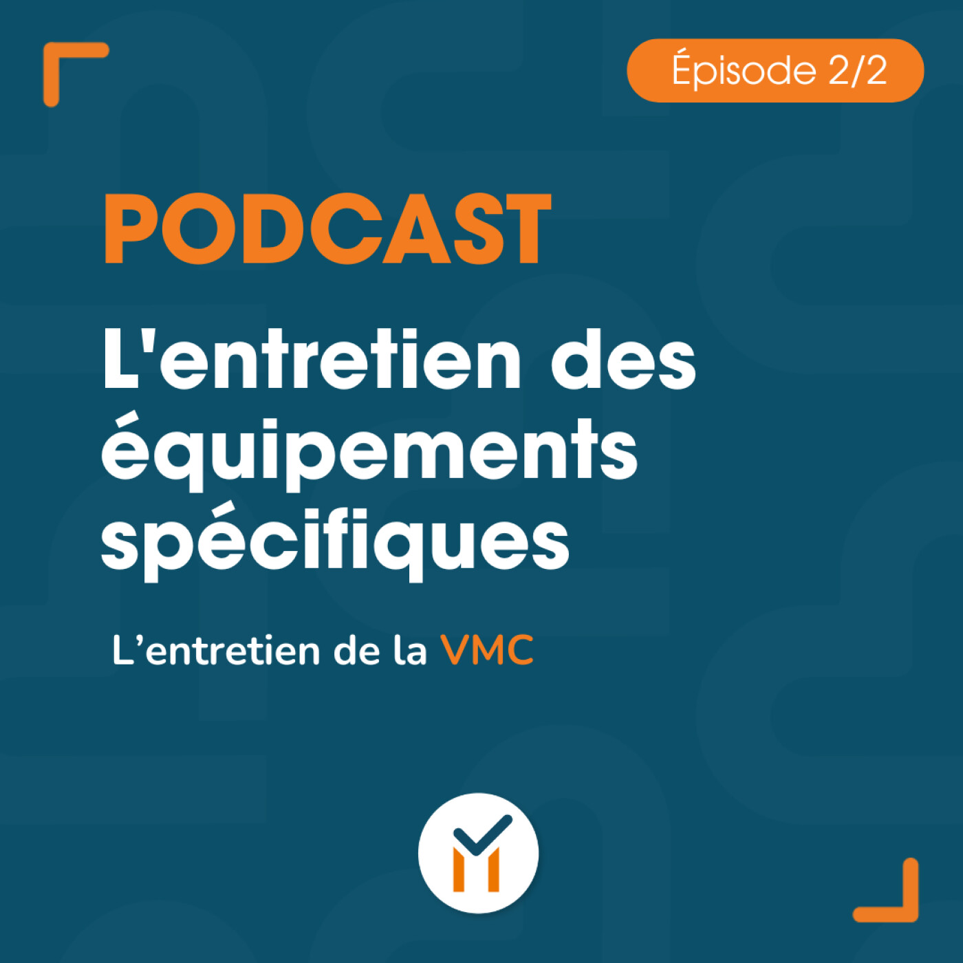 L'entretien des équipements spécifiques (2/2) - L'entretien de la VMC (Ventilation Mécanique Contrôlée)