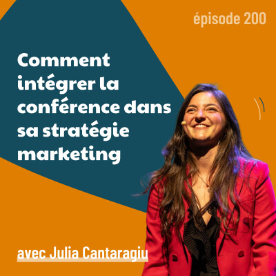 200 - Développer sa visibilité grâce aux conférences - avec Julia Cantaragiu | personal branding, business, stratégie marketing cover