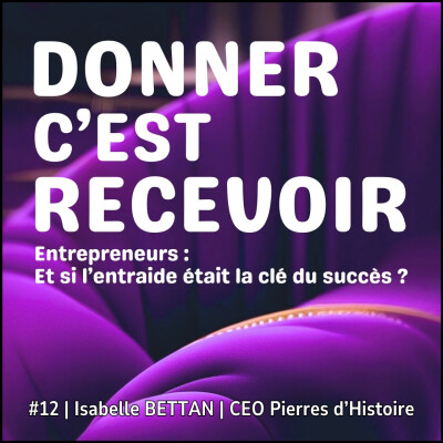 #12 | Isabelle BETTAN | CEO Pierres d’Histoire | S’engager pour ce qui traverse le temps cover