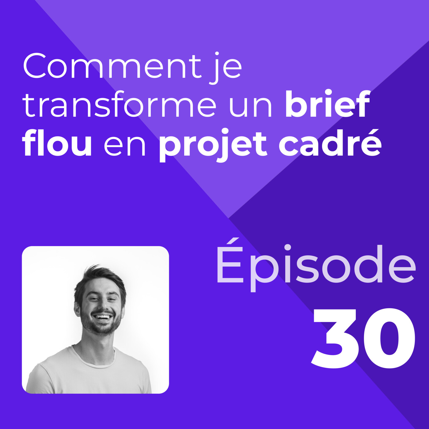 Comment je transforme un brief flou en projet cadré #30