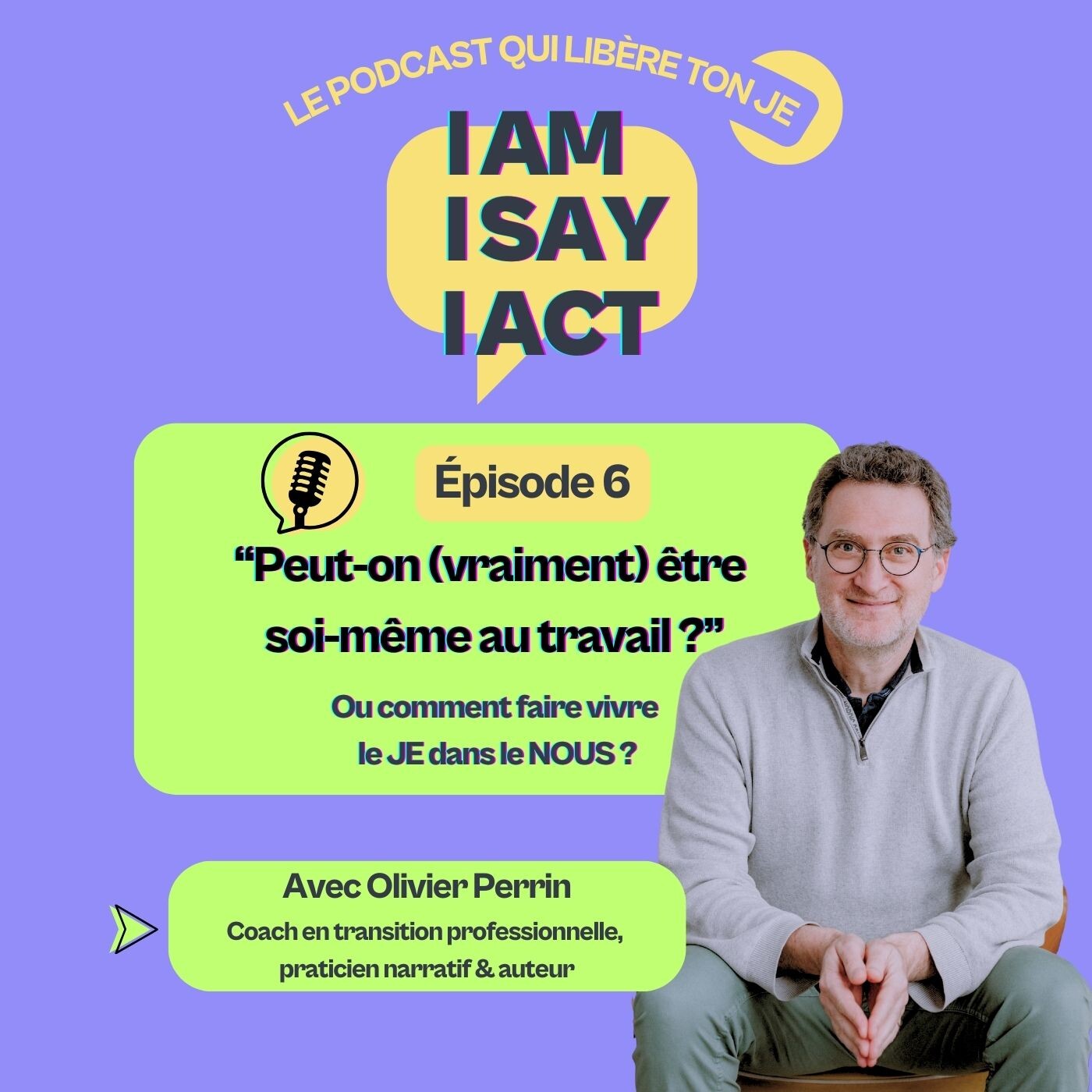 I AM, I SAY, I ACT : Le podcast