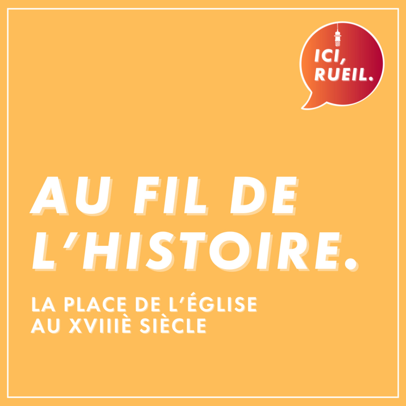 Au Fil de l’Histoire : La place de l’église au XVIIIè siècle