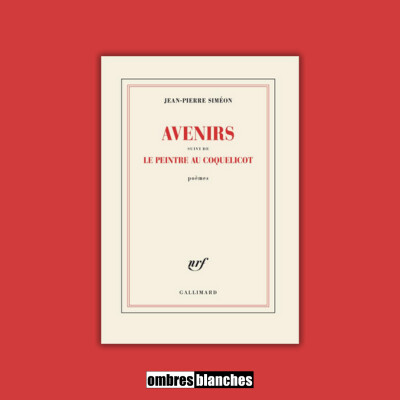 Jean-Pierre Siméon → Avenirs, suivi de Le Peintre aux coquelicots cover