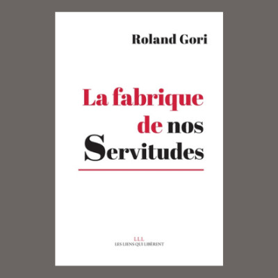 Roland Gori - La fabrique de nos servitudes cover