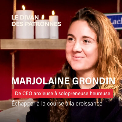 De CEO anxieuse à solopreneuse heureuse - Echapper à la course à la croissance - Marjolaine Grondin cover