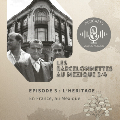 Les Barcelonnettes au Mexique Ep. 3/4 : L’héritage…En France, au Mexique cover