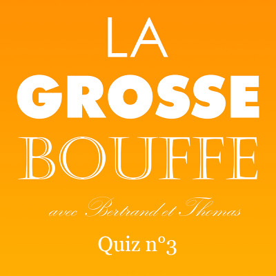 Quiz n°3 de La Grosse Bouffe cover