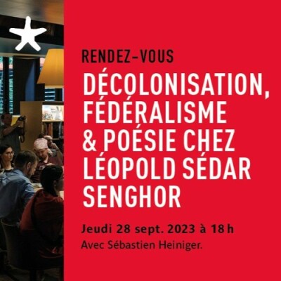 Les rendez-vous du salon de lecture - "Décolonisation, fédéralisme et poésie chez Léopold Sédar Senghor" par Sébastien Heiniger cover