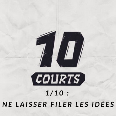 DIX COURTS - NE LAISSER FILER LES IDEES - 1-10 cover
