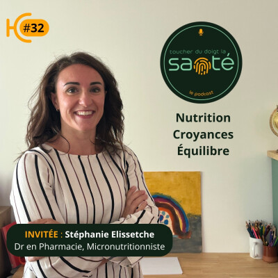#32 Nutrition, compléments, croyances : remettre de l’équilibre dans l’assiette. Dr Stéphanie Elissetche - Pharmacienne, Micronutritionniste cover