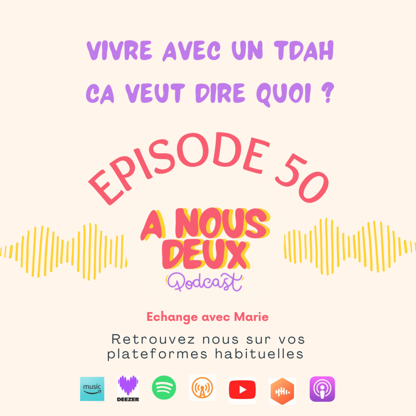 Episode 50 - Vivre avec un TDAH, ça veut dire quoi ? (Avec Marie) episode artwork