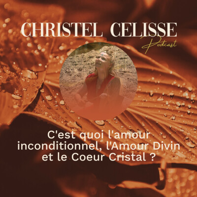 C'est quoi l'amour inconditionnel, l'Amour Divin et le Coeur Cristal ? cover