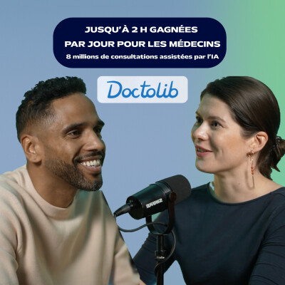 Episode 11 : Comment Doctolib industrialise l’IA à l’échelle de 8 millions de consultations cover