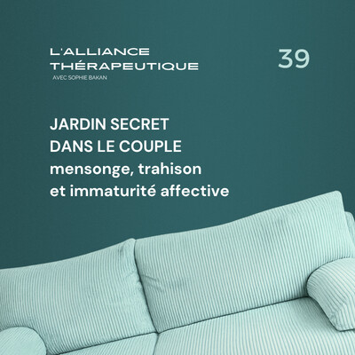 Jardin secret dans le couple : mensonge, trahison et immaturité affective E39 cover