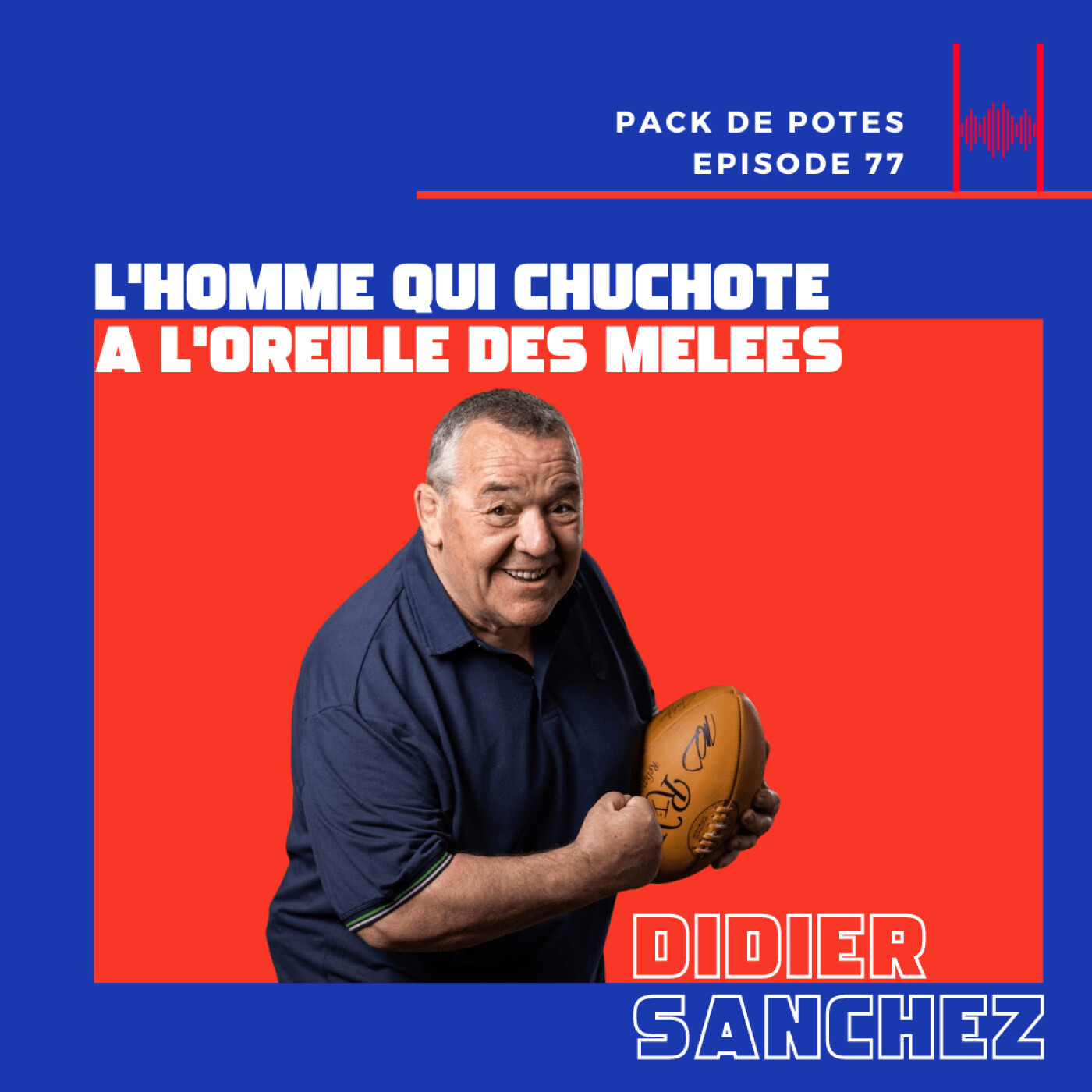Ep 77. Didier Sanchez : l'homme qui chuchote à l'oreille des mêlées