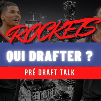 PRE-DRAFT TALKS - HOUSTON ROCKETS avec Rémi Reverchon (pick 3) cover
