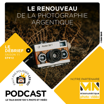 LE DÉBRIEF - S1112 - LE RENOUVEAU DE LA PHOTOGRAPHIE ARGENTIQUE cover