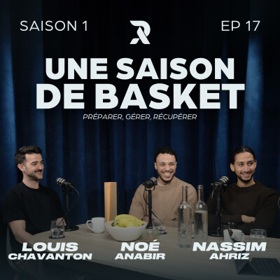 Une saison de basket : préparer, gérer, récupérer - Nassim AHRIZ, Noé ANABIR et Louis CHAVANTON - SAISON 1 - EP17 cover