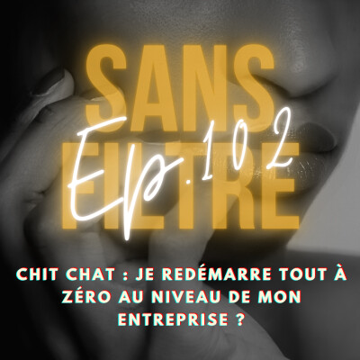 [102] Chit Chat : je redémarre tout à zéro au niveau de mon entreprise ? cover