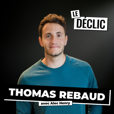 De 0 à 1 Milliard en moins de 3 ans : L’Incroyable Ascension de Thomas Rebaud | Thomas Rebaud | Déclic 350 cover