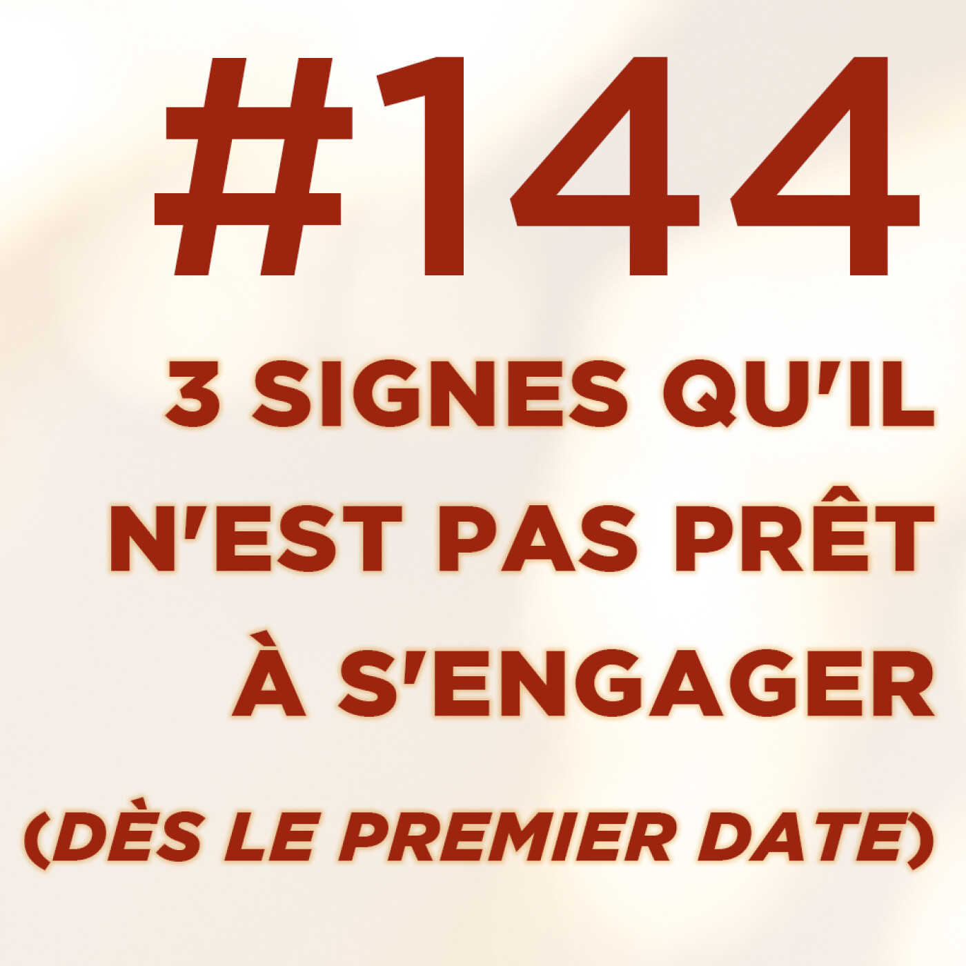 #144 : 3 signes qu'il n'est pas prêt à s'engager (dès le premier date)