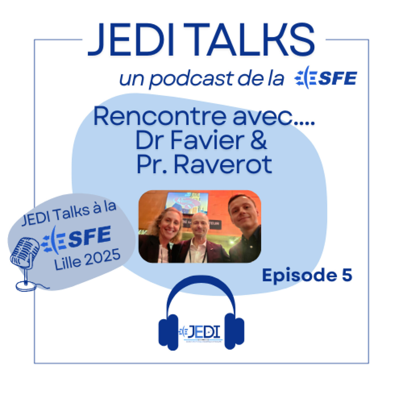 [JEDI Talks] Épisode 5 : En direct du congrès de la SFE Lille 2025 - Interview avec Pr. Raverot et Dr Favier