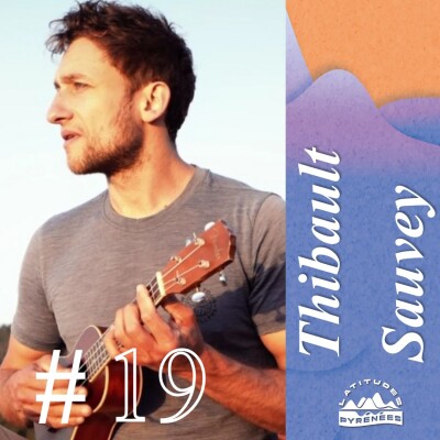 #19 - Thibault Sauvey, alias Tibo Rando, une relation d'amitié avec les Pyrénées cover