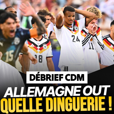 Le débrief du mondial : l'onde de choc, l'Allemagne OUT cover