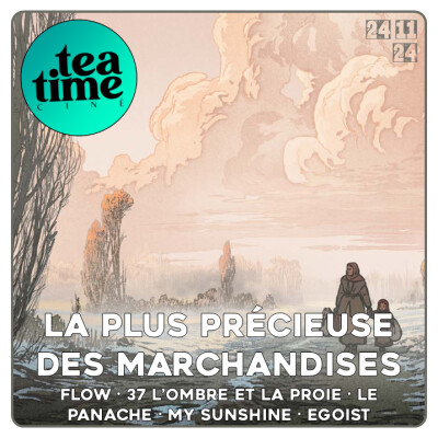 24.11.24 |  LA PLUS PRECIEUSE DES MARCHANDISES, LE PANACHE, 37, FLOW, MY SUNSHINE & EGOÏST cover