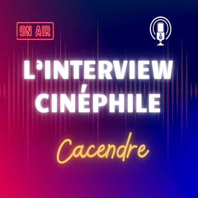 L'Interview Cinéphile: Cacendre cover