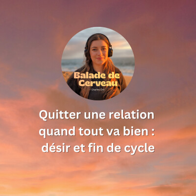 Quitter une relation quand tout va bien : désir et fin de cycle cover