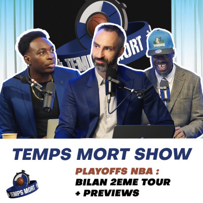 Temps Mort Show : EP-10: NBA Playoffs - Bilan 2eme tour + preview cover