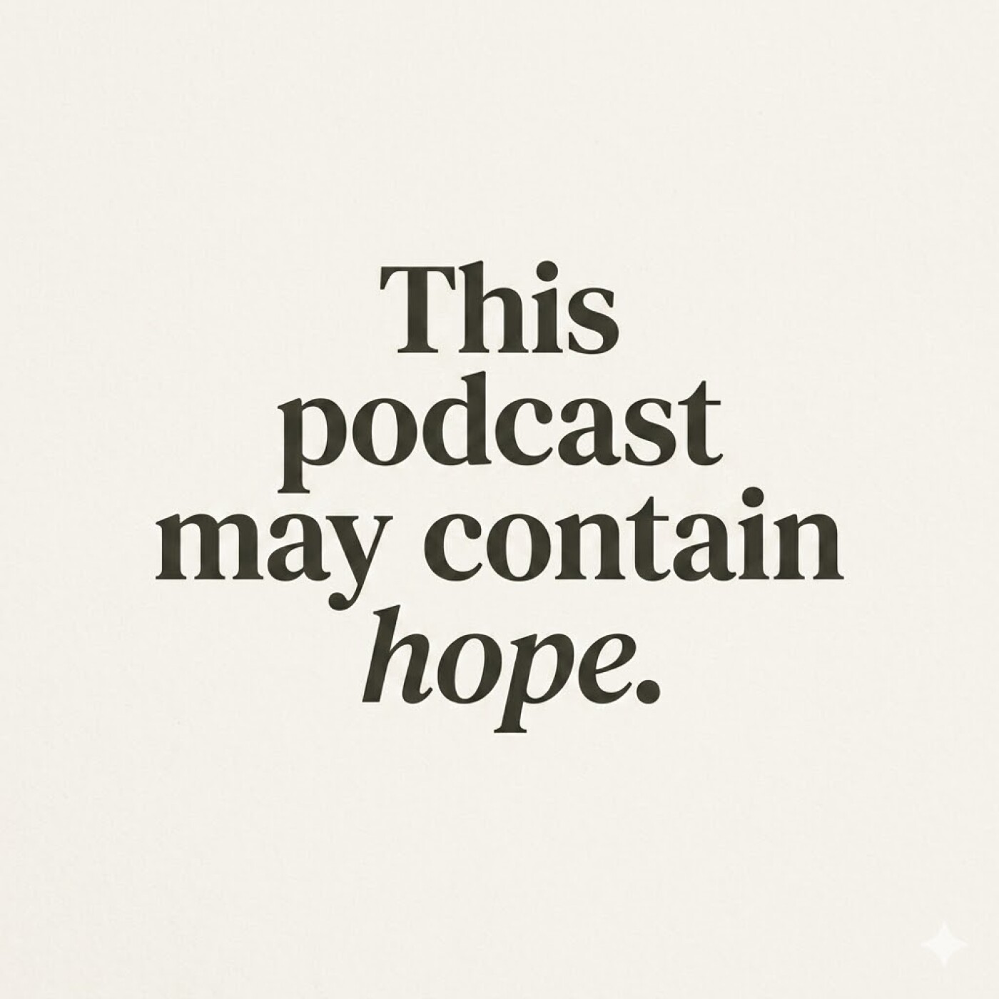 This podcast may contain hope.