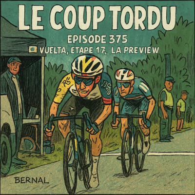 COUP TORDU EPISODE 375 : VUELTA 2025 ETAPE 17, LA PREVIEW cover