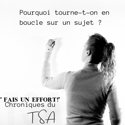 Pourquoi on tourne en boucle sur un sujet ? cover