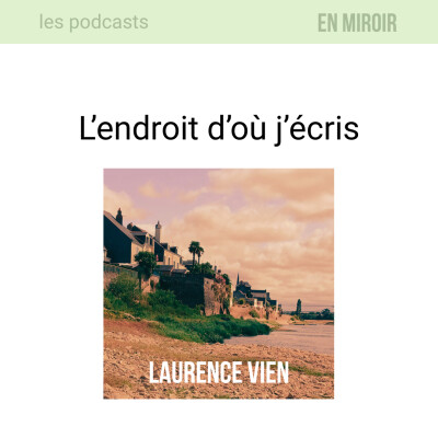 Laurence Vien, l'endroit d'où j'écris cover