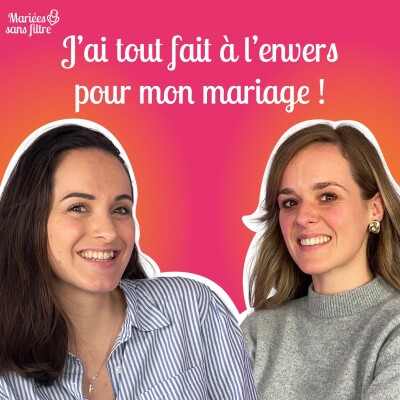 🎙 Mariées sans filtre – Un mariage hors des cases, organisé à l’envers cover