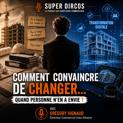 Comment convaincre des entreprises de changer... Alors qu'elles n'en ont aucune envie ? Avec Grégory Vignaud, directeur commercial ARKANCE cover