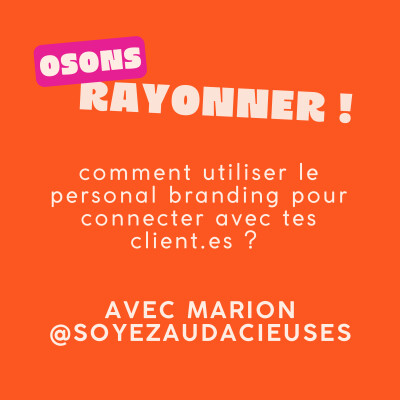 FOCUS THÉMATIQUE : personal branding : comment l'utiliser pour connecter avec tes client.es ? avec Marion @soyezaudacieuses cover