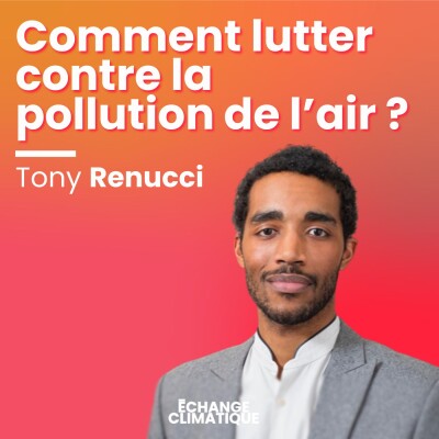 Comment lutter contre la pollution de l'air ? Avec Tony Renucci cover