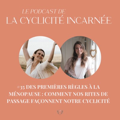 #35 Des premières règles à la ménopause : comment nos rites de passage façonnent notre cyclicité cover