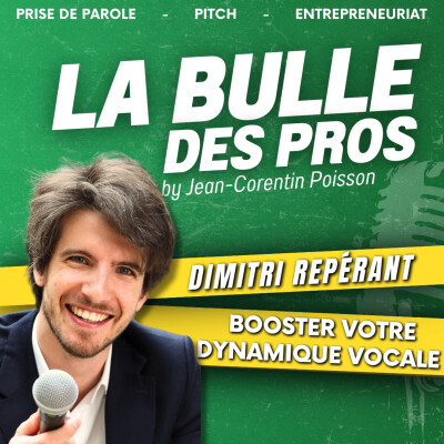 Décuplez votre Impact Vocal - Dimitri Repérant | La Bulle des Pros #7 cover