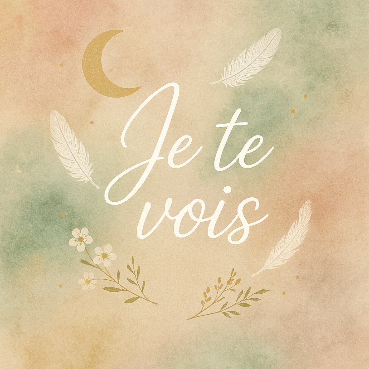 Je te vois.