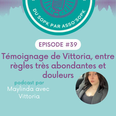 Episode #39: Témoignage de Vittoria entre douleurs et règles abondantes cover